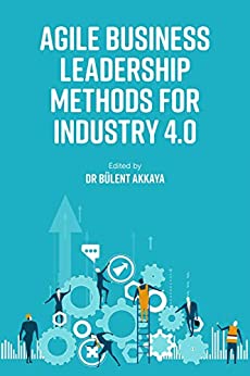 Agile Business Leadership Methods for Industry 4.0
