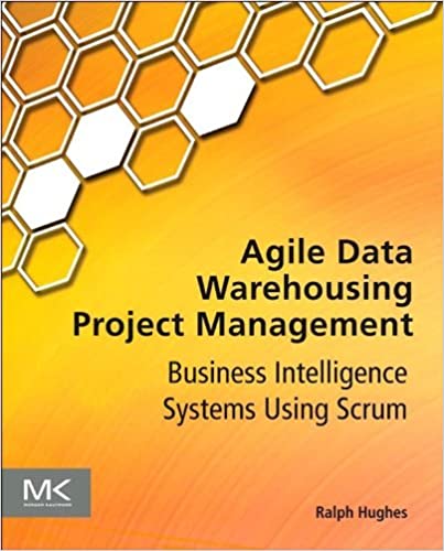 Agile Data Warehousing Project Management: Business Intelligence Systems Using Scrum