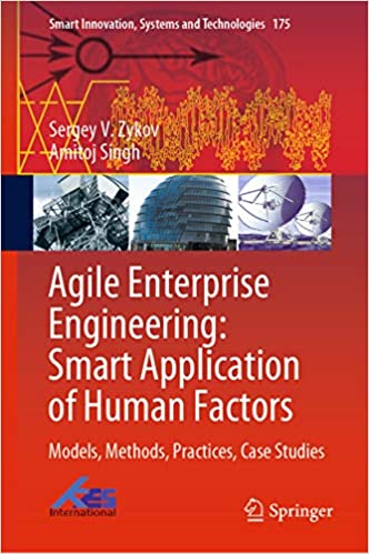Agile Enterprise Engineering: Smart Application of Human Factors: Models, Methods, Practices, Case Studies (Smart Innovation, Systems and Technologies Book 175)