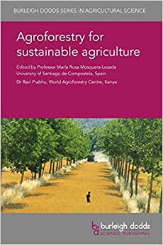 Agroforestry for sustainable agriculture (Burleigh Dodds Series in Agricultural Science Book 55)