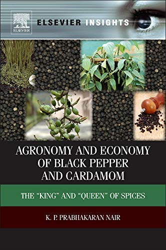 Agronomy and Economy of Black Pepper and Cardamom: The ?King? and ?Queen? of Spices