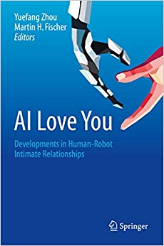 AI Love You : Developments in Human-Robot Intimate Relationships