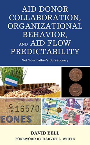 Aid Donor Collaboration, Organizational Behavior, and Aid Flow Predictability: Not Your Father�s Bureaucracy