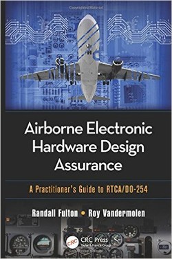 Airborne Electronic Hardware Design Assurance: A Practitioner?s Guide to RTCA/DO-254
