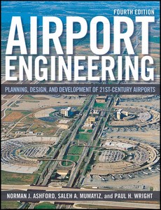 Airport Engineering Planning, Design, and Development of 21st Century Airports 4th by Norman J. Ashford