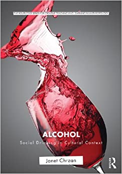 Alcohol: Social Drinking in Cultural Context (Routledge Series for Creative Teaching and Learning in Anthropology)