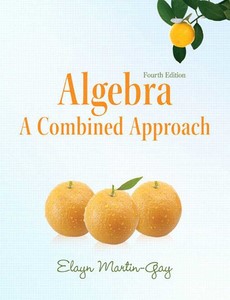 Algebra A Combined Approach 4th Edition by Elayn Martin-Gay