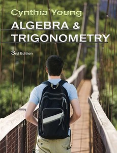 Algebra and Trigonometry 3rd Edition by Cynthia Y. Young