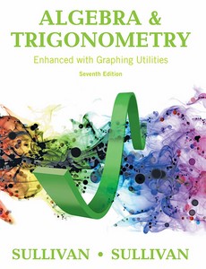 Algebra and Trigonometry Enhanced with Graphing Utilities 7th Edition by Michael Sullivan