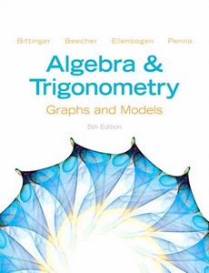 Algebra and Trigonometry Graphs and Models 5th Edition by Marvin L. Bittinger