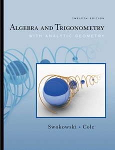 Algebra and Trigonometry with Analytic Geometry 12th by Earl W. Swokowski