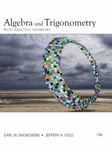 Algebra and Trigonometry with Analytic Geometry 13th by Earl W. Swokowski