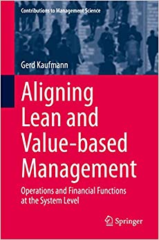Aligning Lean and Value-based Management: Operations and Financial Functions at the System Level (Contributions to Management Science)