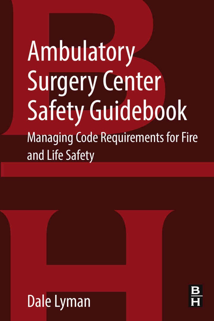 Ambulatory Surgery Center Safety Guidebook: Managing Code Requirements for Fire and Life Safety
