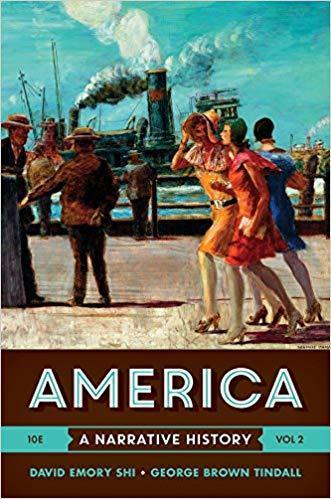 America: A Narrative History 10th Edition (Vol. 2) by David E. Shi