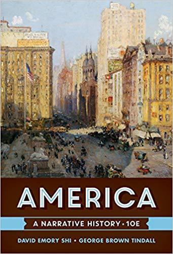 America: A Narrative History (Vol. One) 10th Edition by David E. Shi