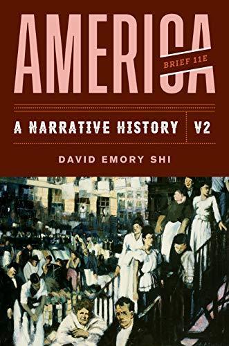 America: A Narrative History Volume 2 Brief 11th Edition by David E. Shi