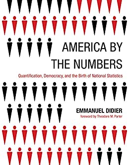 America by the Numbers: Quantification, Democracy, and the Birth of National Statistics (Infrastructures)