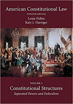 American Constitutional Law, Volume One: Constitutional Structures: Separated Powers and Federalism, Twelfth Edition
