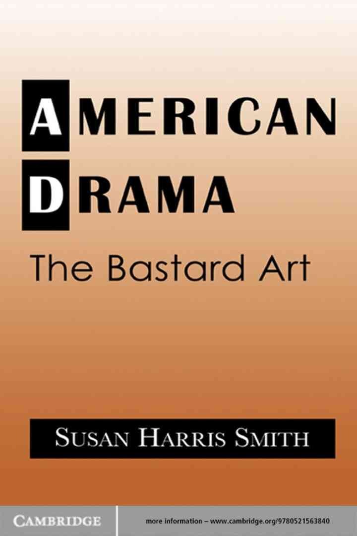 American Drama: The Bastard Art, 1st Edition