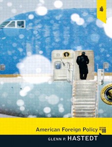 American Foreign Policy 8th Edition by Glenn P. Hastedt
