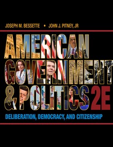 American Government and Politics Deliberation, Democracy and Citizenship 2nd by Joseph M. Bessette