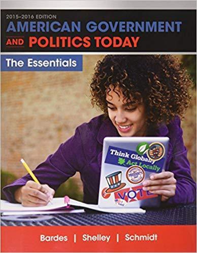 American Government and Politics Today: Essentials 2015-2016 Edition 18th Edition by Barbara A. Bardes