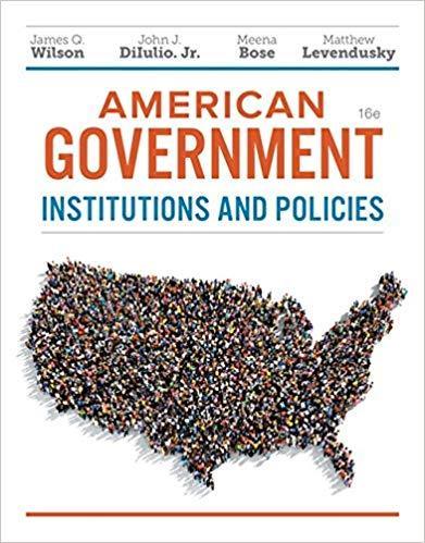American Government: Institutions and Policies 16th Edition by James Q. Wilson