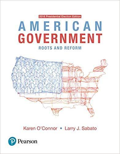 American Government: Roots and Reform, 2016 Presidential Election Edition 13th Edition by Karen O'Connor