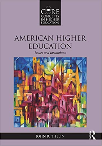 American Higher Education: Issues and Institutions (Core Concepts in Higher Education)