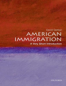 American Immigration A Very Short Introduction by David A. Gerber