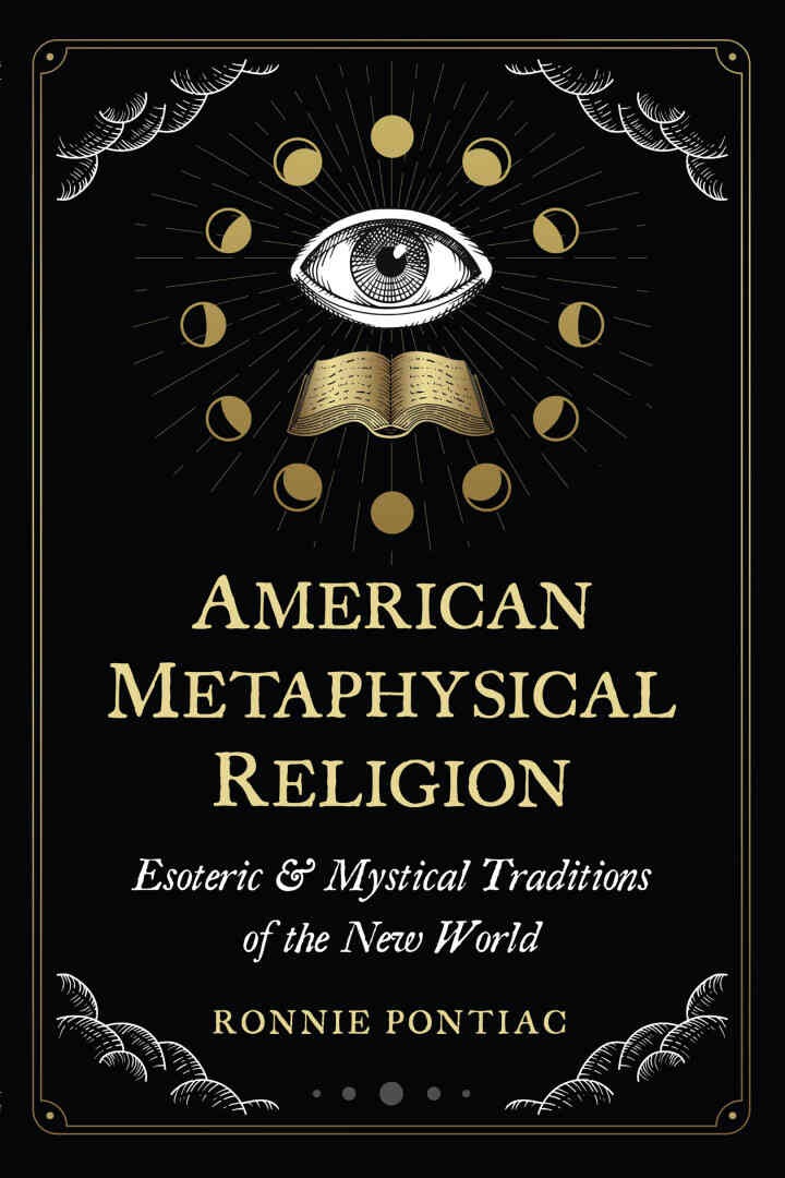 American Metaphysical Religion: Esoteric and Mystical Traditions of the New World