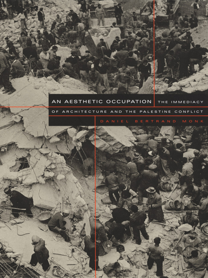 An Aesthetic Occupation The Immediacy of Architecture and the Palestine Conflict