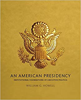 An American Presidency: Institutional Foundations of Executive Politics