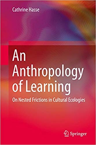 An Anthropology of Learning: On Nested Frictions in Cultural Ecologies ?