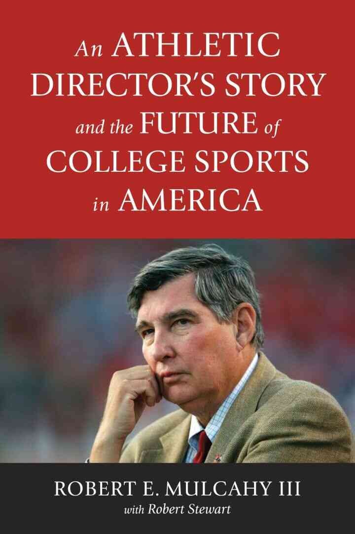 An Athletic Director’s Story and the Future of College Sports in America