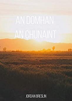 An domhan an chunaint (Irish Edition)