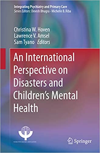 An International Perspective on Disasters and Children's Mental Health (Integrating Psychiatry and Primary Care)