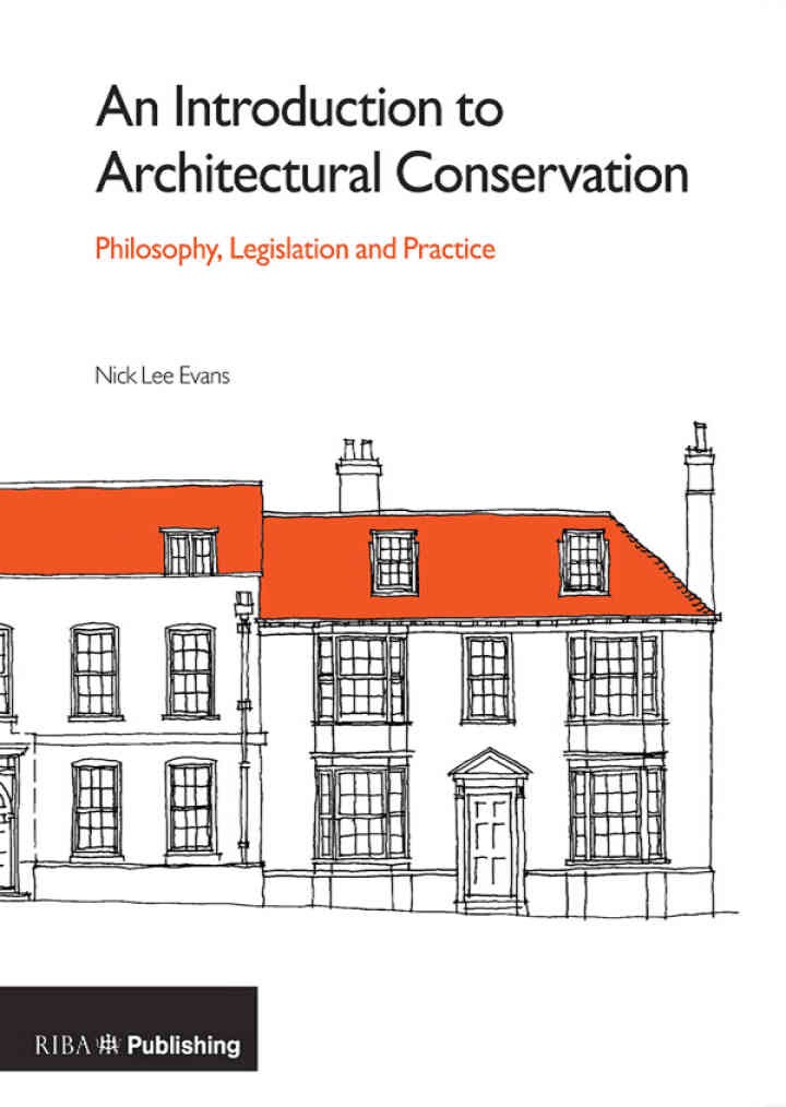 An Introduction to Architectural Conservation: Philosophy, Legislation and Practice, 1st Edition
