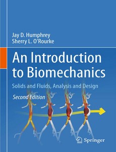 An Introduction to Biomechanics Solids and Fluids, Analysis and Design 2nd by Jay D. Humphrey