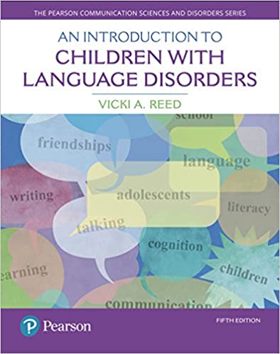 An Introduction to Children with Language Disorders (5th Edition) (The Pearson Communication Science and Disorders Series)