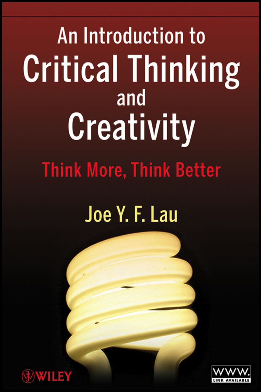 An Introduction to Critical Thinking and Creativity: Think More, Think Better