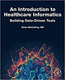 An Introduction to Healthcare Informatics: Building Data-Driven Tools