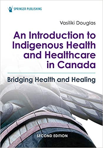 An Introduction to Indigenous Health and Healthcare in Canada: Bridging Health and Healing