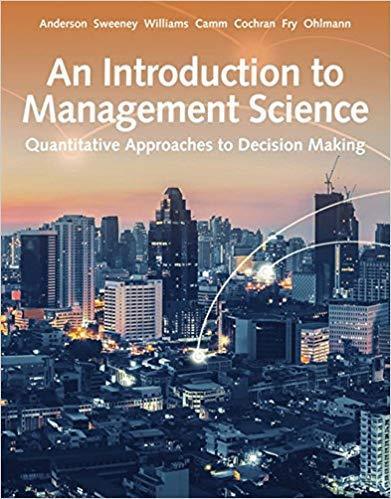 An Introduction to Management Science: Quantitative Approach 15th Edition by David R. Anderson