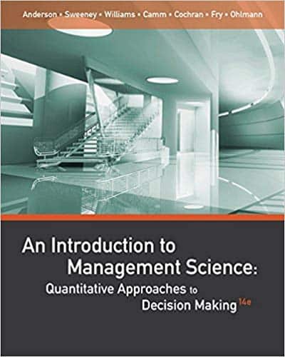 An Introduction to Management Science: Quantitative Approaches to Decision Making (14th Edition) ?