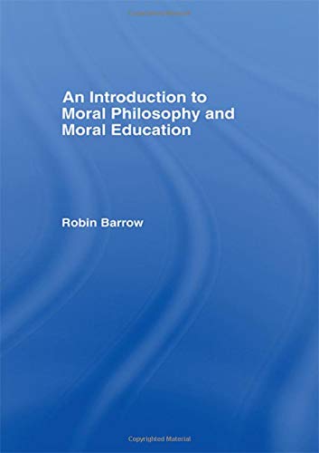 An Introduction to Moral Philosophy and Moral Education