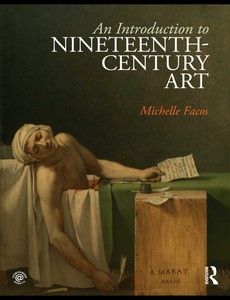 An Introduction to Nineteenth-Century Art by Michelle Facos