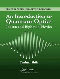 An Introduction to Quantum Optics Photon and Biphoton by Yanhua Shih