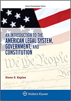 An Introduction to the American Legal System, Government, and Constitution (Aspen Coursebook Series)